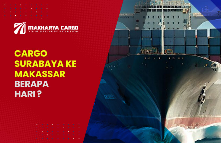 Cargo Surabaya Makassar Berapa Hari ? | Info Terupdate 2025